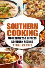 Southern Cooking: More Than 250 Secret Southern Recipes Cover Image