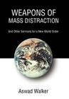Weapons of Mass Distraction: And Other Sermons for a New World Order Cover Image