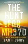 The Hunt for MH370 By Ean Higgins Cover Image