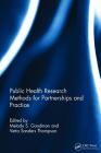 Public Health Research Methods for Partnerships and Practice By Melody S. Goodman (Editor), Vetta Sanders Thompson (Editor) Cover Image