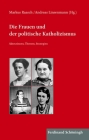 Die Frauen Und Der Politische Katholizismus: Akteurinnen, Themen, Strategien Cover Image
