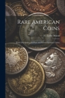 Rare American Coins: Their Description, and Past and Present Fictitious Values By E. Locke Mason (Created by) Cover Image