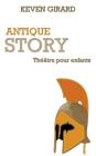 Antique Story (théâtre pour enfants): Texte à jouer pour les 8 à 12 ans Cover Image