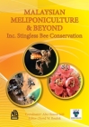 MALAYSIAN MELIPONICULTURE & BEYOND Inc. Stingless Bee Conservation By Abu Hassan Jalil (Compiled by), David W. Roubik (Editor) Cover Image
