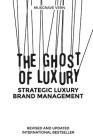The Ghost of Luxury: Strategic Luxury Brand Management Cover Image