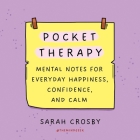 Pocket Therapy: Mental Notes for Everyday Happiness, Confidence, and Calm By Sarah Crosby Cover Image