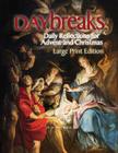 Daybreaks Large Print (Boyer Advent 2015): Daily Reflections for Advent and Christmas By Mark Boyer Cover Image