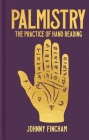 Palmistry: The Practice of Hand Reading By Johnny Fincham Cover Image