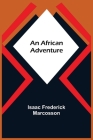 An African Adventure By Isaac Frederick Marcosson Cover Image