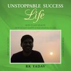 Unstoppable Success Life By Rk Yadav Cover Image