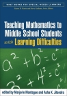 Teaching Mathematics to Middle School Students with Learning Difficulties (What Works for Special-Needs Learners) By Marjorie Montague, PhD (Editor), Asha K. Jitendra, PhD (Editor) Cover Image