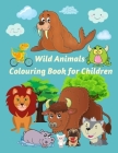 Wild Animals Colouring Book for Children: Wild Animals Vocabulary Words Activity Coloring Book For Kids, Toddlers, First Grade, Activities Gift For Ki By Tony Rosey Cover Image