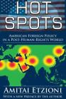 Hot Spots: American Foreign Policy in a Post-Human-Rights World By Amitai Etzioni Cover Image