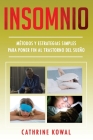 Insomnio: Métodos y Estrategias Simples para Poner fin al Trastorno del Sueño (Libro En Español/Insomnia Spanish Book Version) Cover Image