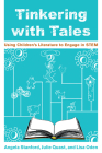 Tinkering with Tales: Using Children's Literature to Engage in STEM Cover Image