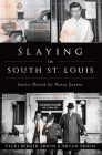 Slaying in South St. Louis: Justice Denied for Nancy Zanone By Vicki Berger Erwin, Bryan Erwin Cover Image