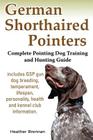 German Shorthaired Pointers: Complete Pointing Dog Training and Hunting Guide By Heather Brennan Cover Image
