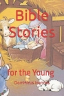 Bible Stories: for the Young By Various Unknown (Contribution by), Dominicus Ioannes Cover Image