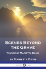 Scenes Beyond the Grave: Trance of Marietta Davis Cover Image
