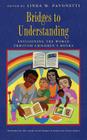 Bridges to Understanding: Envisioning the World Through Children's Books By Linda M. Pavonetti Cover Image