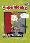 Zeke Meeks Vs the Super Stressful Talent Show By D. L. Green, Josh Alves (Illustrator) Cover Image