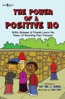 The Power of a Positive No: Willie Bohanon & Friends Learn the Power of Resisting Peer Pressure Volume 4 (Urban Character Education #4) Cover Image