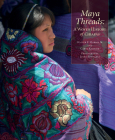 Maya Threads: A Woven History of Chiapas Cover Image