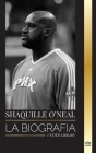 Shaquille O'Neal: La biografía de un increíble jugador de baloncesto profesional estadounidense y su historia By United Library Cover Image