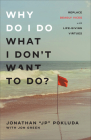 Why Do I Do What I Don't Want to Do? By Jonathan Jp Pokluda (Joint Author), Jon Green (With) Cover Image