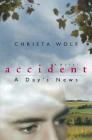 Accident: A Day's News: A Novel (Phoenix Fiction) By Christa Wolf, Heike Schwarzbauer (Translated by), Rick Takvorian (Translated by) Cover Image