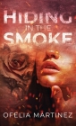 Hiding in the Smoke By Ofelia Martinez Cover Image