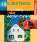 Mastering Color Digital Photography By Michael Freeman Cover Image