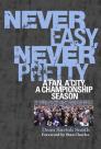 Never Easy, Never Pretty: A Fan, A City, A Championship Season By Dean Bartoli Smith Cover Image