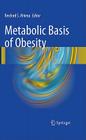 Metabolic Basis of Obesity By Rexford S. Ahima (Editor) Cover Image