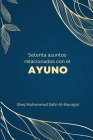 Setenta asuntos relacionados con el ayuno By Sheij Muhammad Salih Al-Munajjid Cover Image