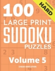 100 Large Print Hard Sudoku Puzzles - Volume 5 - One Puzzle Per Page - Solutions Included - Puzzle Book For Adults By Chase Singleton Cover Image