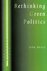 Rethinking Green Politics: Nature, Virtue and Progress (Sage Politics Texts) By John Barry Cover Image