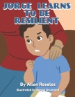 Jorge Learns to be Resilient By Allen Rosales Cover Image