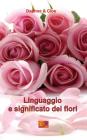 Linguaggio e significato dei fiori By Daphne &. Cloe Cover Image