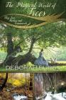 The Magical World of Trees: They Love, Nurture and Communicate (Sacred Places #5) By Deborah C. Burst Cover Image