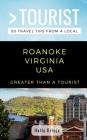 Greater Than a Tourist- Roanoke Virginia USA: 50 Travel Tips from a Local By Greater Than a. Tourist, Holly Brinja Cover Image