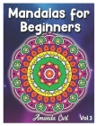 Mandalas for Beginners: An Adult Coloring Book Featuring 50 of the World's Most Beautiful Mandalas for Stress Relief and Relaxation Coloring P By Amanda Curl Cover Image