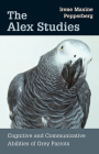 The Alex Studies: Cognitive and Communicative Abilities of Grey Parrots Cover Image