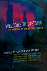 Welcome to Dystopia: 45 Visions of What Lies Ahead By Gordon Van Gelder (Editor) Cover Image