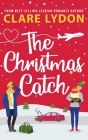 The Christmas Catch By Clare Lydon Cover Image