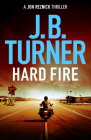 Hard Fire (Jon Reznick Thriller #10) By J. B. Turner Cover Image