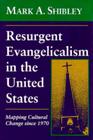 Resurgent Evangelicalism in the United States: Mapping Cultural Change Since 1970 Cover Image
