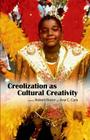 Creolization as Cultural Creativity By Robert Baron (Editor), Ana C. Cara (Editor) Cover Image