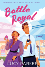 Battle Royal: A Novel By Lucy Parker Cover Image