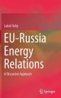 Eu-Russia Energy Relations: A Discursive Approach By Lukás Tichý Cover Image